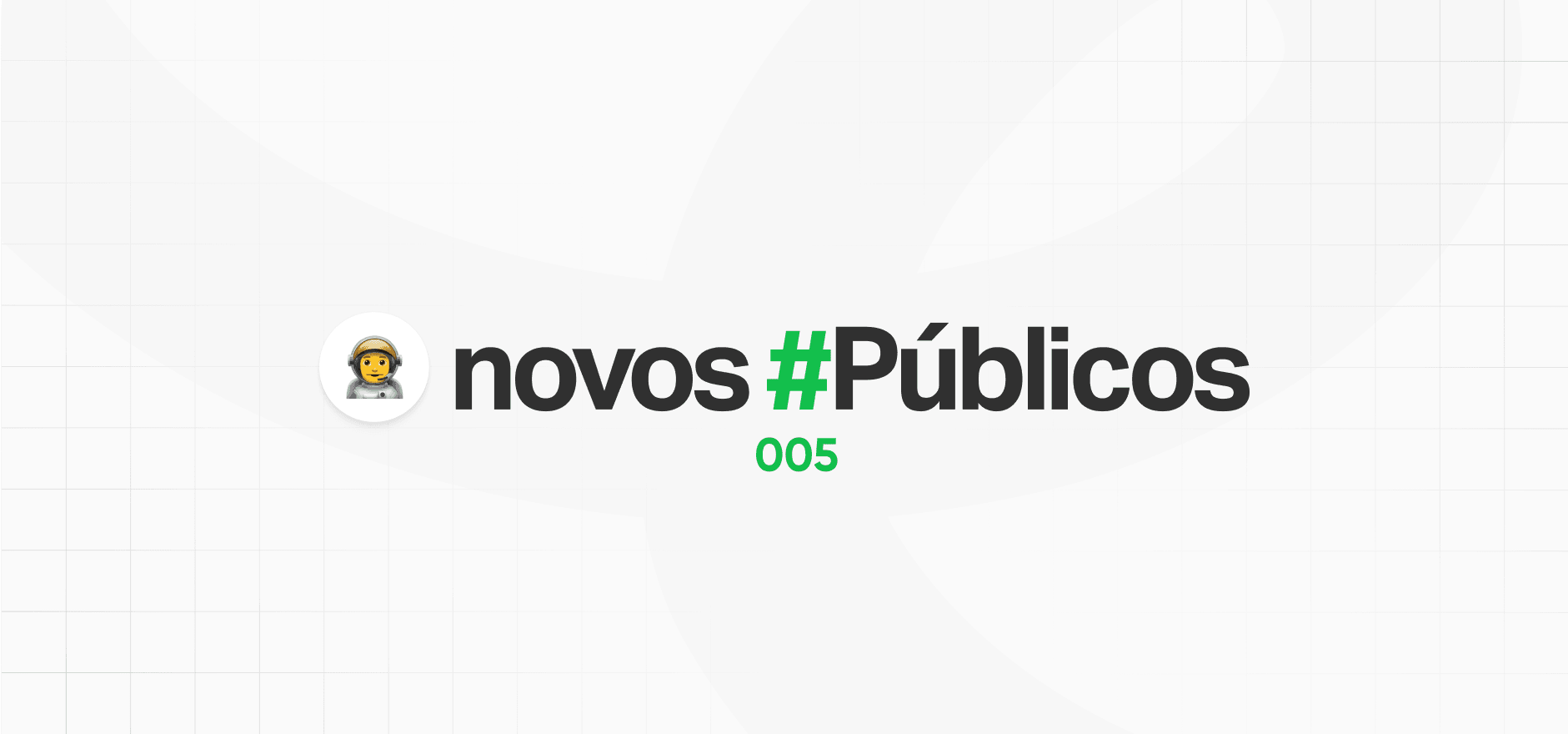 Novos #Públicos 005 - De memes à cardiologia, 25 novos #Públicos pra você 😎